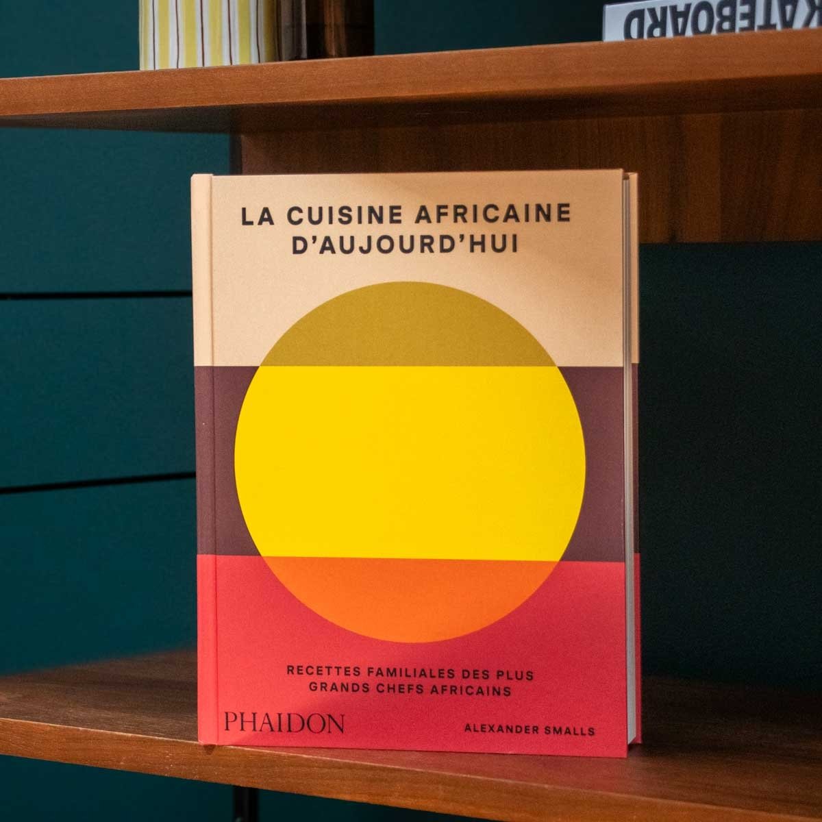 Livre La cuisine africaine d’aujourd’hui Phaidon – 120 recettes faciles, Alexander Smalls, saveurs du continent