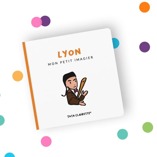 Imagier Lyon Tata Clairette - Illustrations faites main - Éveil et découverte lyonnaise